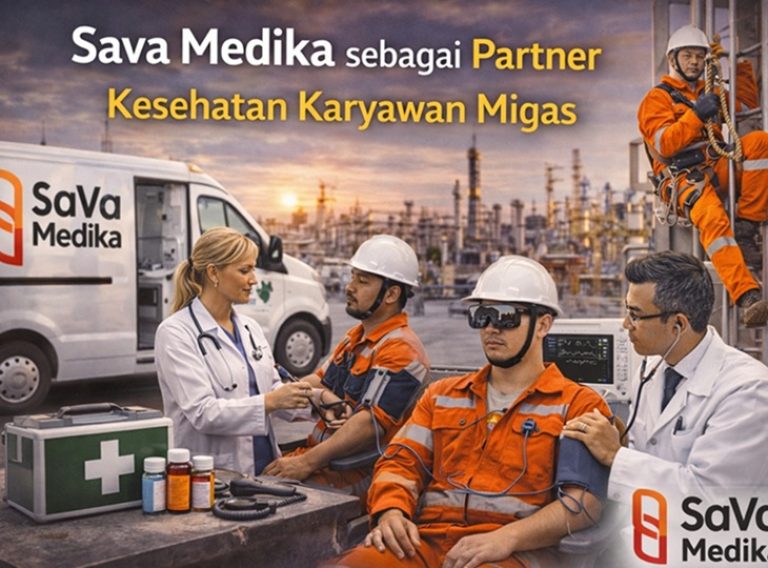 Sava Medika sebagai Partner Kesehatan Karyawan Migas